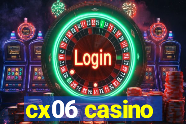 cx06 casino